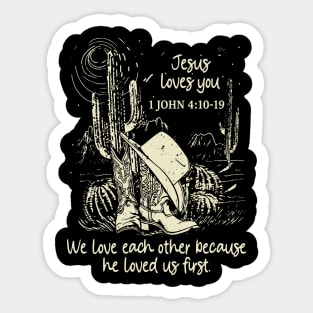 Jesus Loves You We Love Each Other Because He Loved Us First Boots Desert Sticker